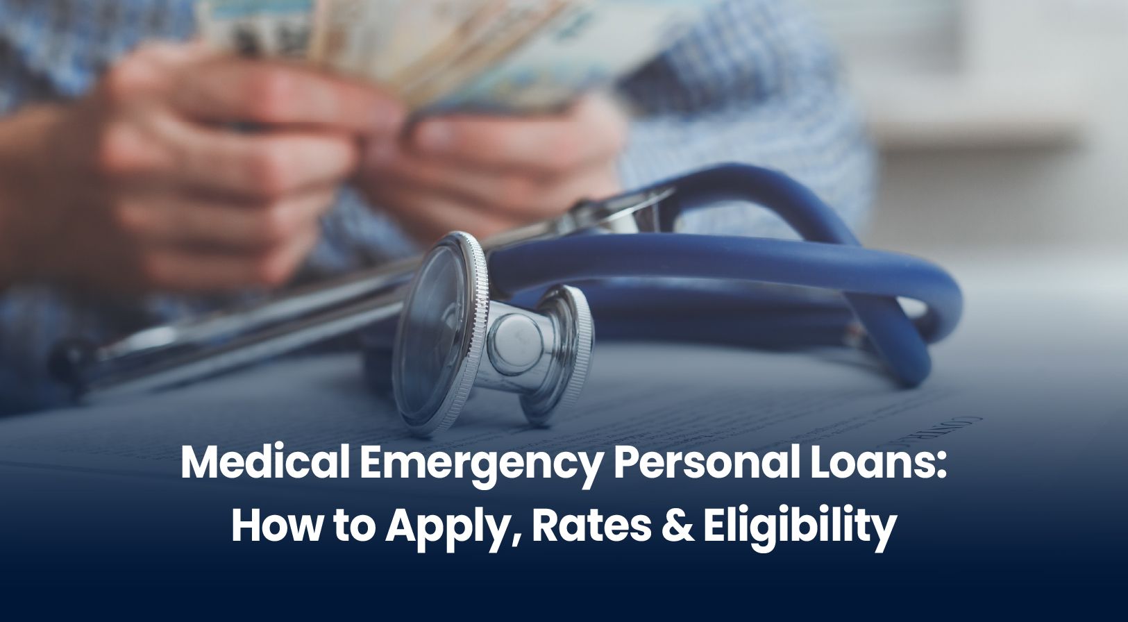 Medical Emergency Personal Loans: How to Apply, Rates & Eligibility (2026 Guide)