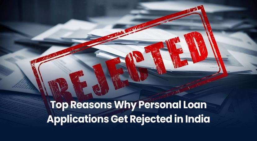 Top Reasons Why Personal Loan Applications Get Rejected in India