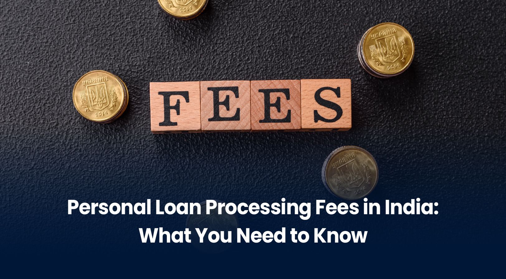 Personal Loan Processing Fees in India: What You Need to Know