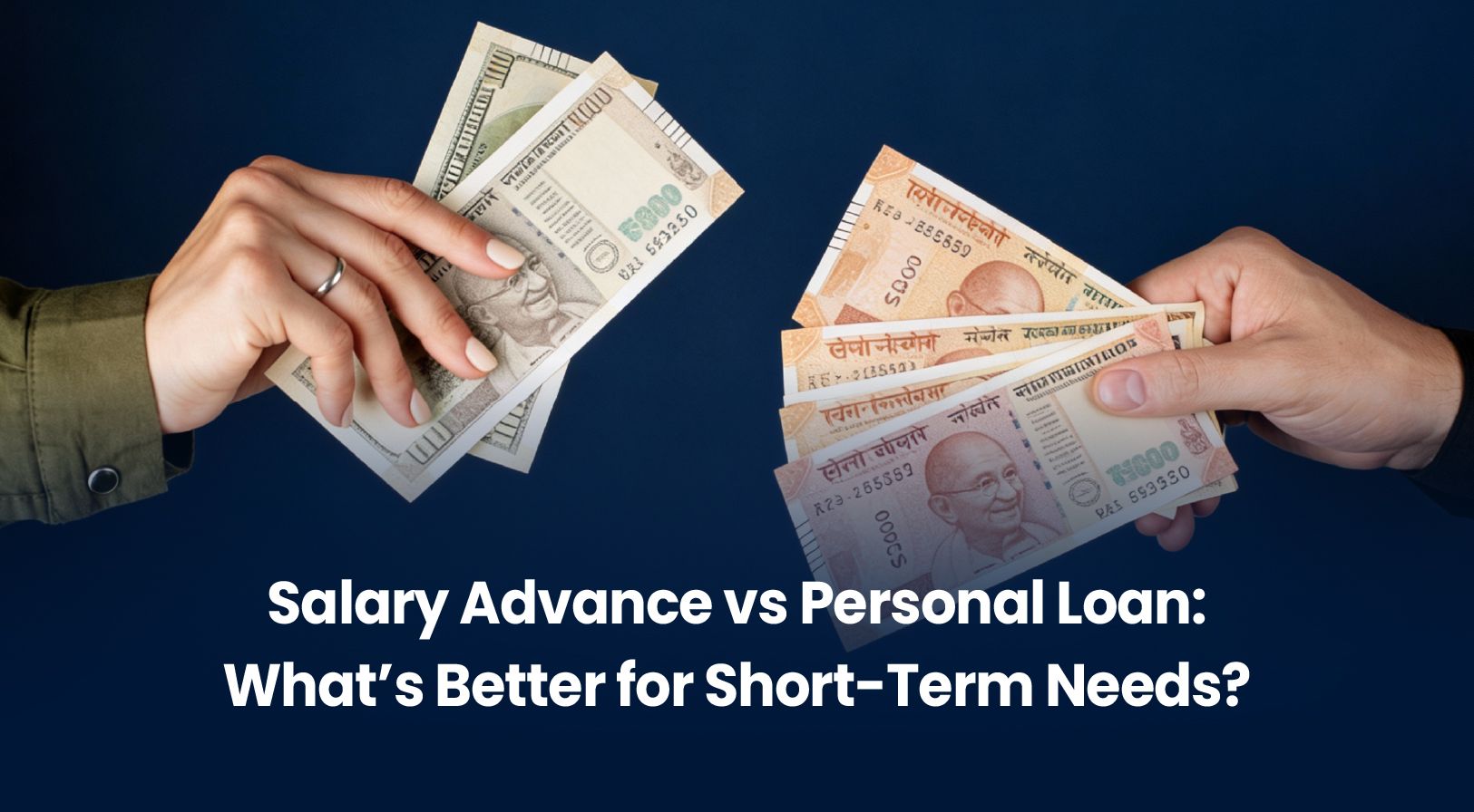 Salary Advance vs Personal Loan: What’s Better for Short-Term Needs?