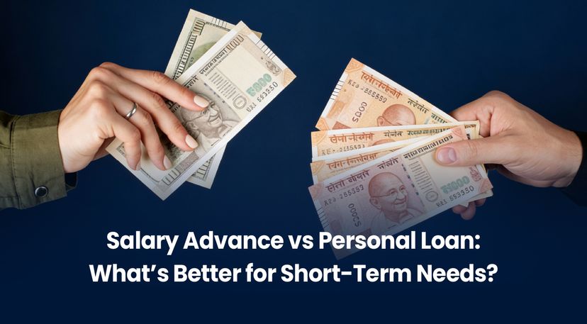 Salary Advance vs Personal Loan: What’s Better for Short-Term Needs?